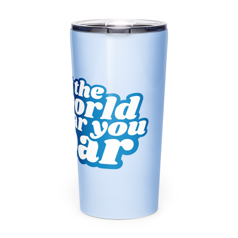 Blue Let The World Hear You Roar Stainless Steel Tumbler