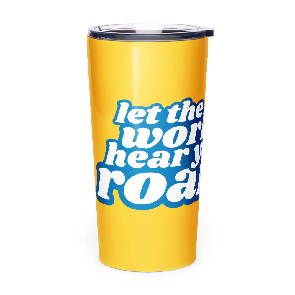 Yellow Let The World Hear You Roar Stainless Steel Tumbler