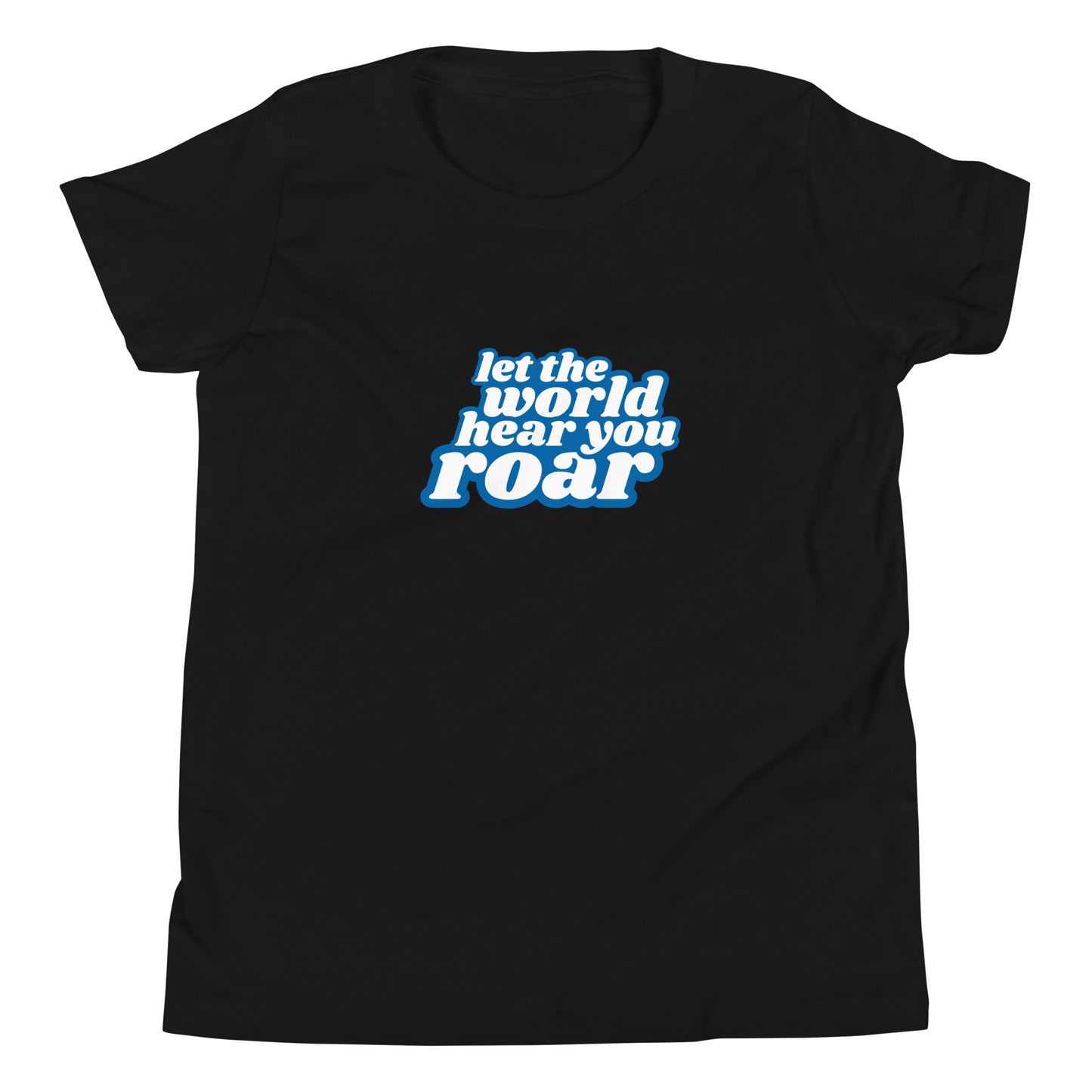 Let the World Hear You Roar Youth T-Shirt